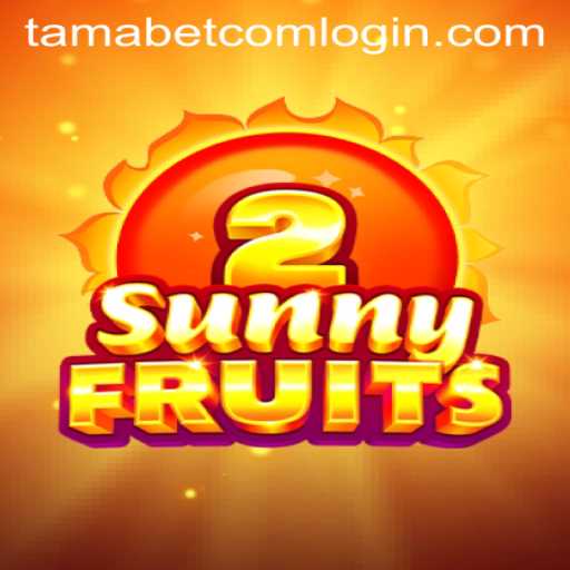 Exploring the Bright World of SunnyFruits2 and Seamless Login at Tamabet